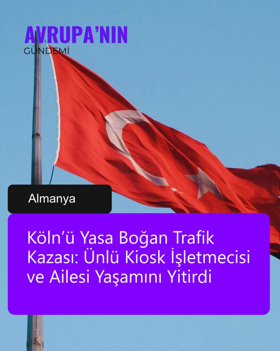 Köln’ü Yasa Boğan Trafik Kazası: Ünlü Kiosk İşletmecisi ve Ailesi Yaşamını Yitirdi