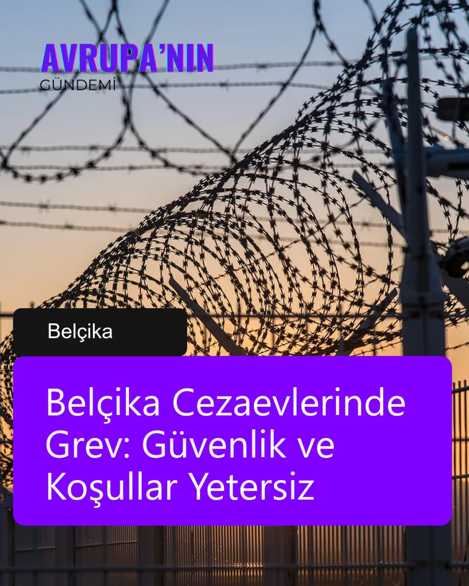 Belçika Cezaevlerinde Grev: Güvenlik ve Koşullar Yetersiz
