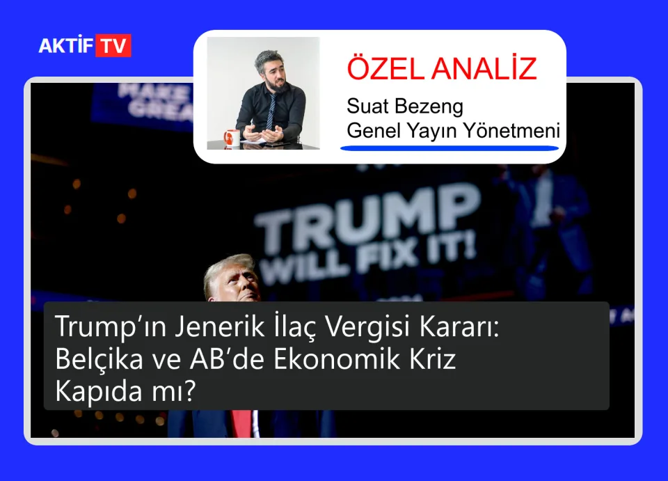 Trump’ın Jenerik İlaç Vergisi Kararı: Belçika ve AB’de Ekonomik Kriz Kapıda mı?