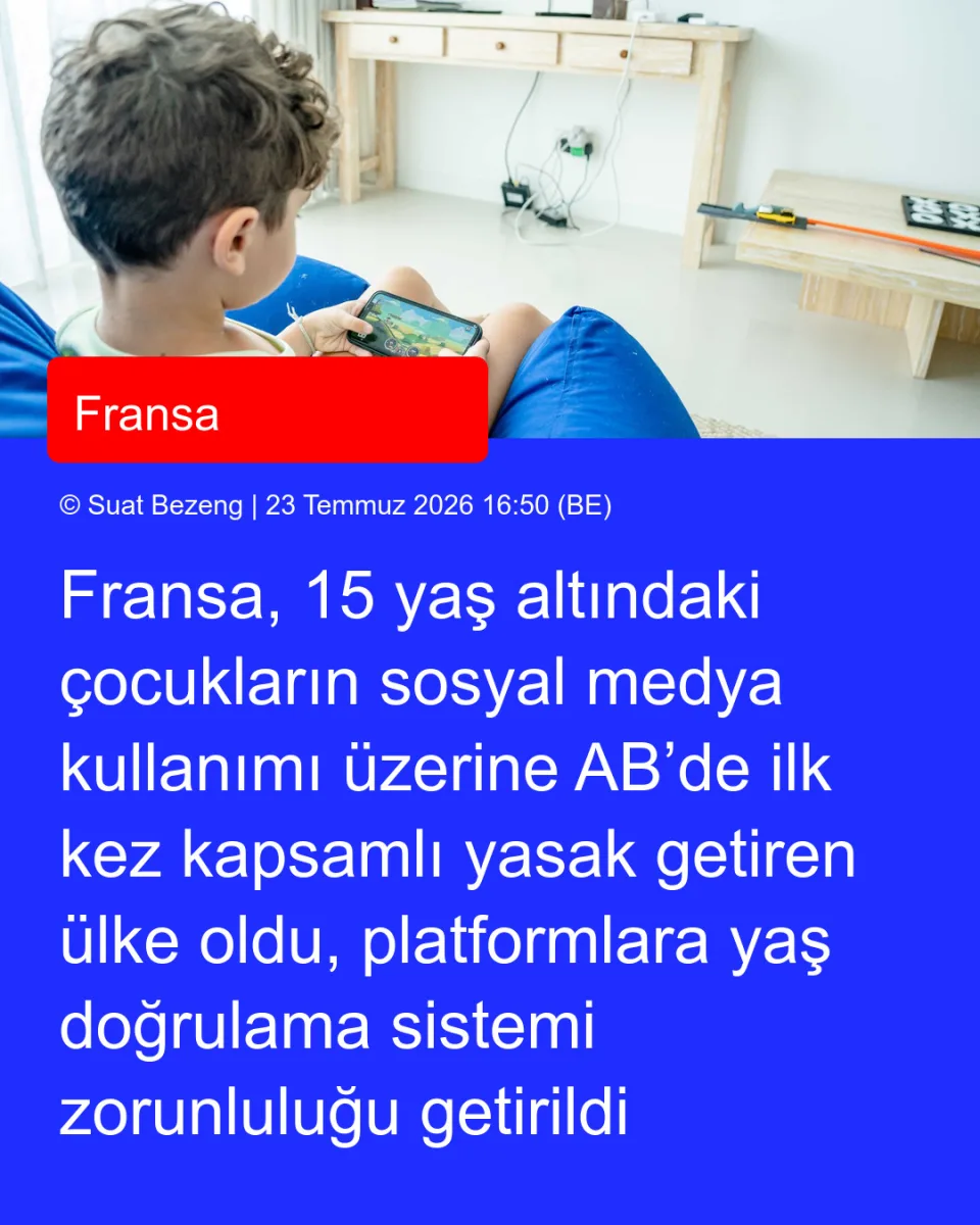 Fransa, 15 yaş altındaki çocukların sosyal medya kullanımı üzerine AB’de ilk kez kapsamlı yasak getiren ülke oldu, platformlara yaş doğrulama sistemi zorunluluğu getirildi