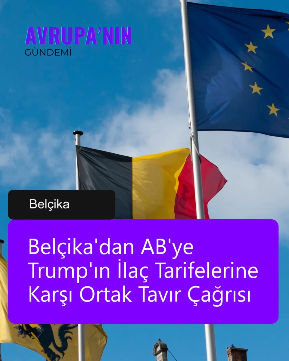 Belçika'dan AB'ye Trump'ın İlaç Tarifelerine Karşı Ortak Tavır Çağrısı