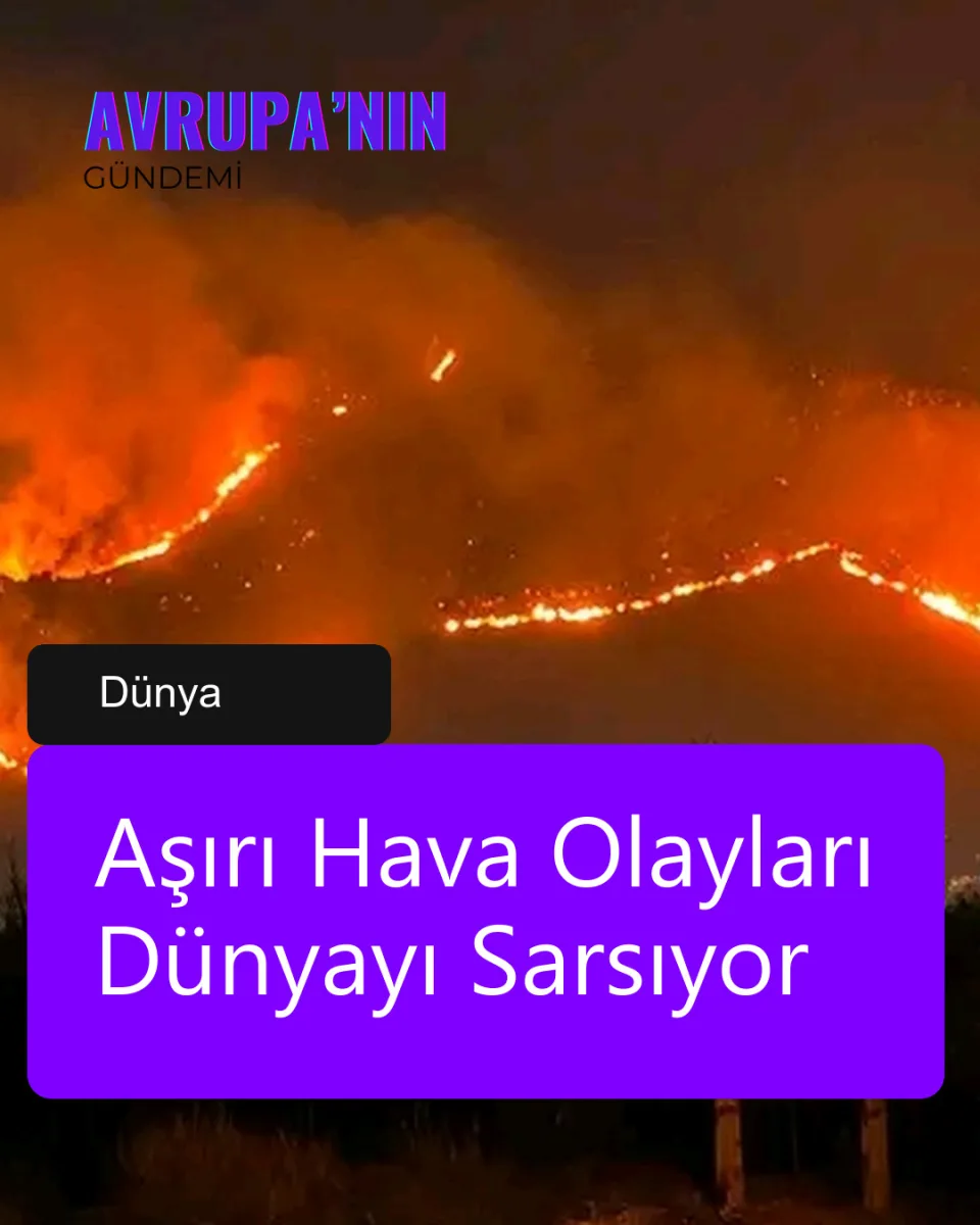 Aşırı Hava Olayları Dünyayı Sarsıyor