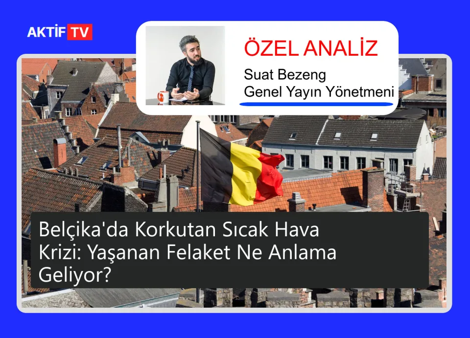 Belçika'da Korkutan Sıcak Hava Krizi: Yaşanan Felaket Ne Anlama Geliyor?