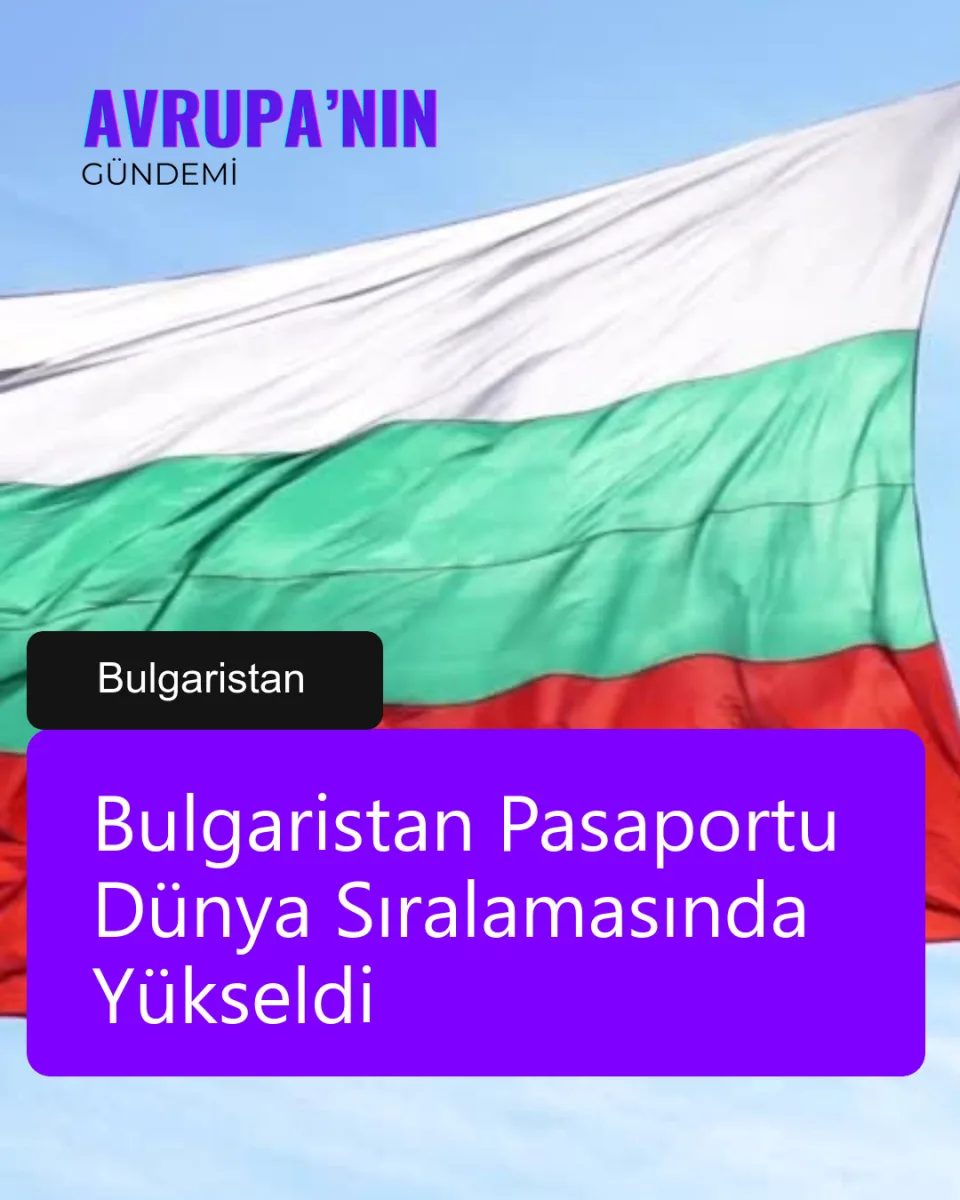 Bulgaristan Pasaportu Dünya Sıralamasında Yükseldi