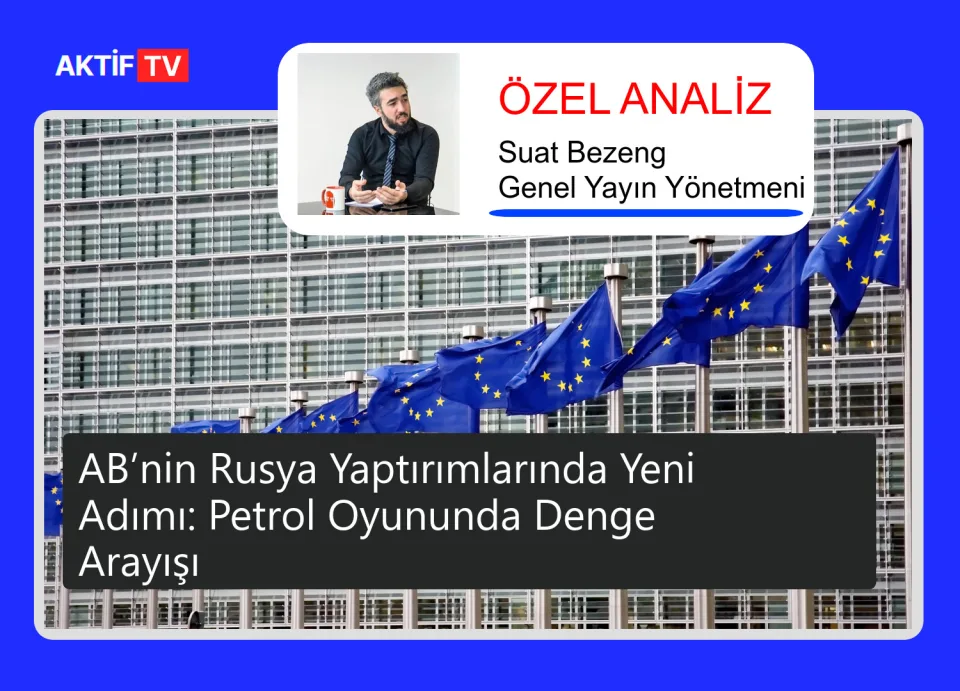 AB’nin Rusya Yaptırımlarında Yeni Adımı: Petrol Oyununda Denge Arayışı