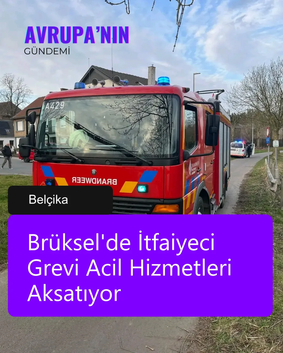 Brüksel'de İtfaiyeci Grevi Acil Hizmetleri Aksatıyor