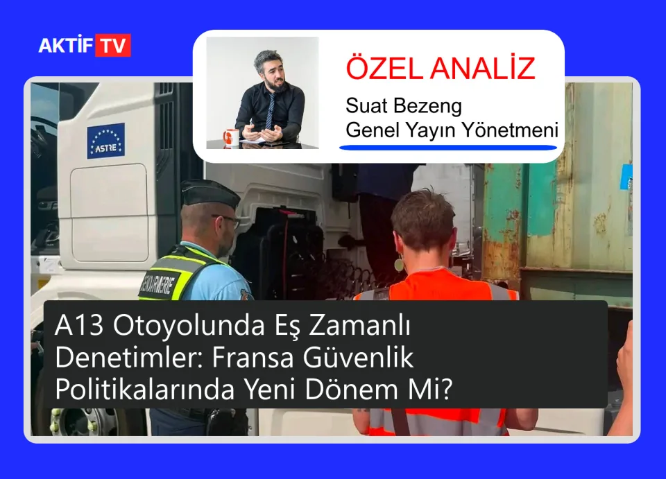 A13 Otoyolunda Eş Zamanlı Denetimler: Fransa Güvenlik Politikalarında Yeni Dönem Mi?