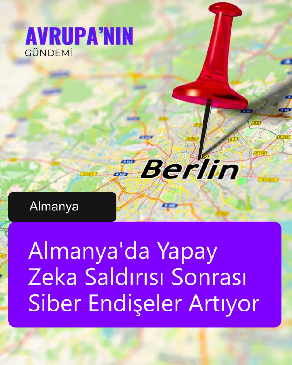 Almanya'da Yapay Zeka Saldırısı Sonrası Siber Endişeler Artıyor