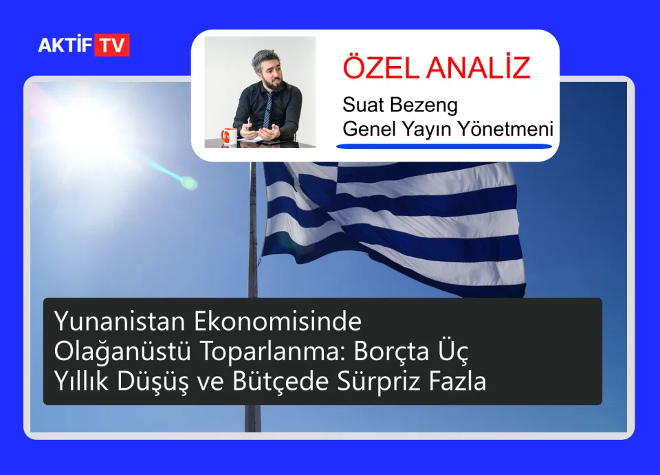 Yunanistan Ekonomisinde Olağanüstü Toparlanma: Borçta Üç Yıllık Düşüş ve Bütçede Sürpriz Fazla