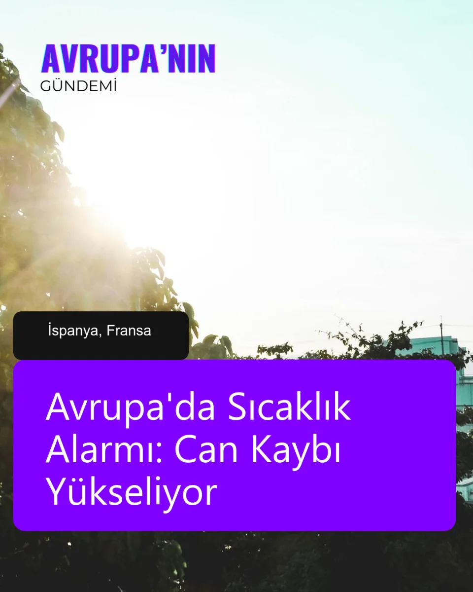 Avrupa'da Sıcaklık Alarmı: Can Kaybı Yükseliyor