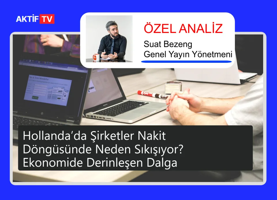 Hollanda’da Şirketler Nakit Döngüsünde Neden Sıkışıyor? Ekonomide Derinleşen Dalga