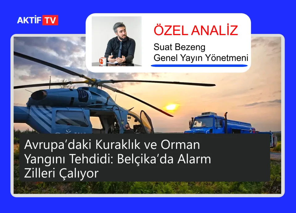 Avrupa’daki Kuraklık ve Orman Yangını Tehdidi: Belçika’da Alarm Zilleri Çalıyor