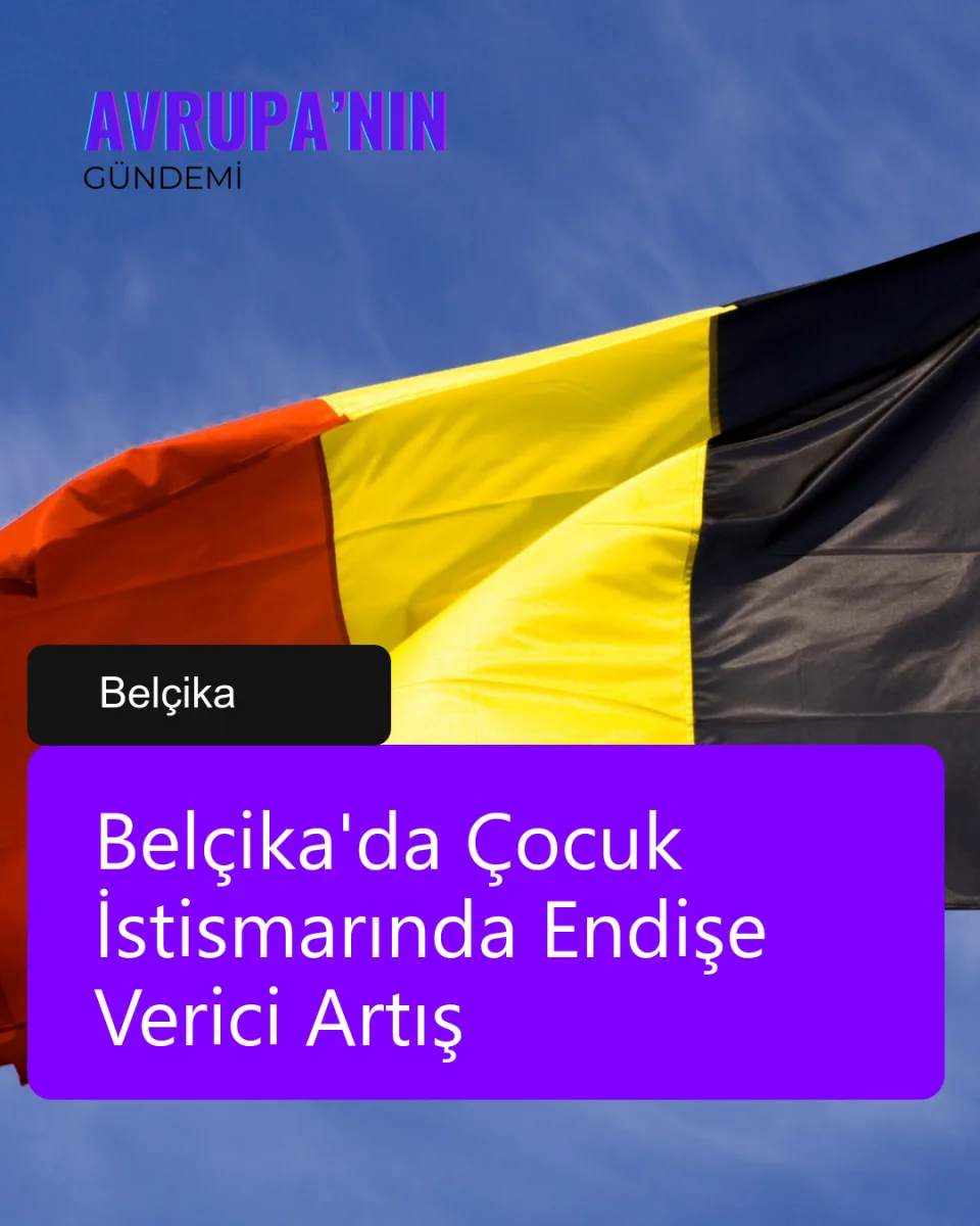 Belçika'da Çocuk İstismarında Endişe Verici Artış