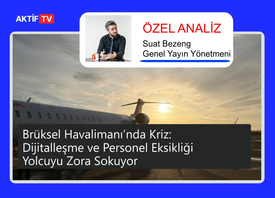 Brüksel Havalimanı’nda Kriz: Dijitalleşme ve Personel Eksikliği Yolcuyu Zora Sokuyor