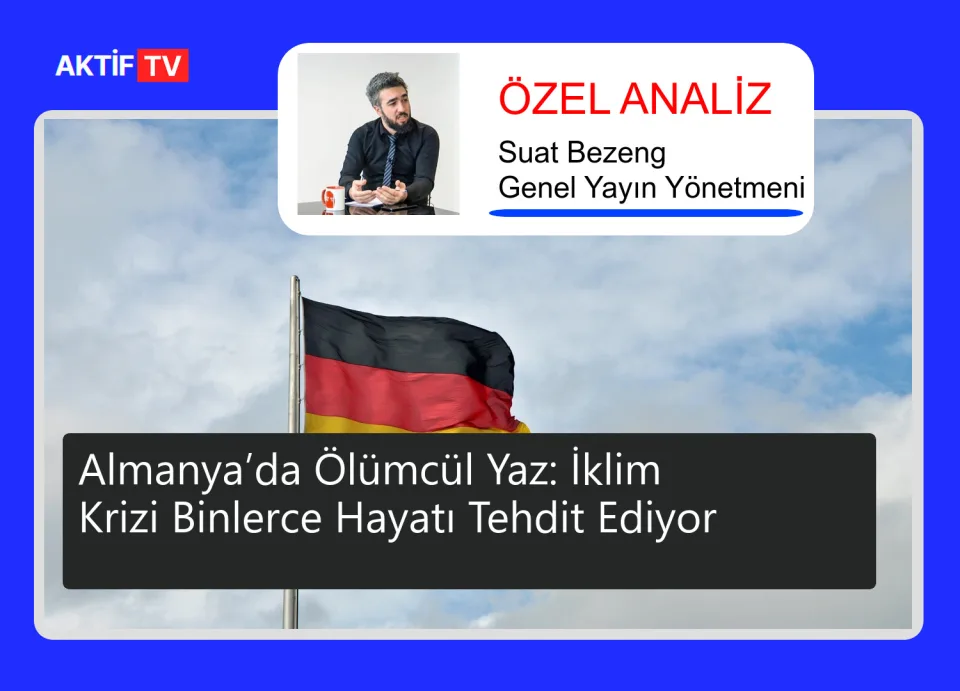 Almanya’da Ölümcül Yaz: İklim Krizi Binlerce Hayatı Tehdit Ediyor