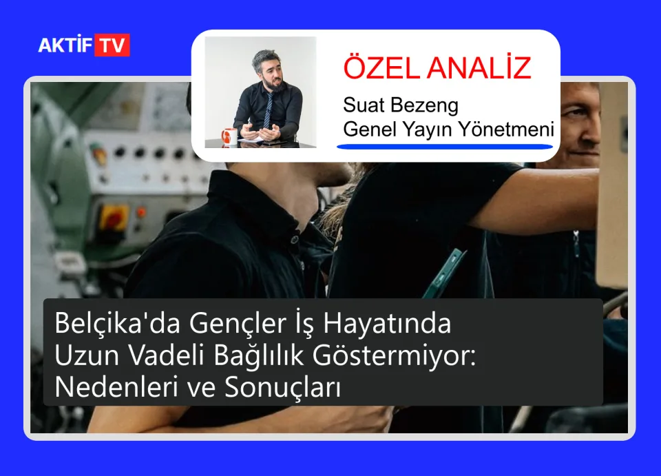 Belçika'da Gençler İş Hayatında Uzun Vadeli Bağlılık Göstermiyor: Nedenleri ve Sonuçları