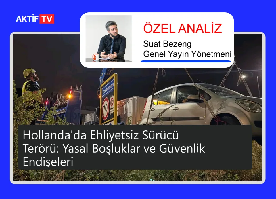 Hollanda'da Ehliyetsiz Sürücü Terörü: Yasal Boşluklar ve Güvenlik Endişeleri