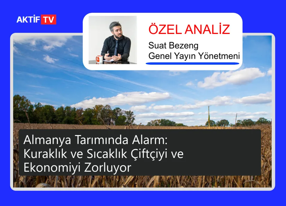 Almanya Tarımında Alarm: Kuraklık ve Sıcaklık Çiftçiyi ve Ekonomiyi Zorluyor