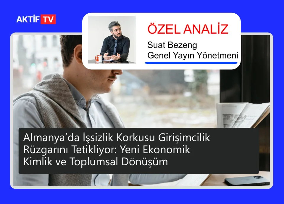 Almanya’da İşsizlik Korkusu Girişimcilik Rüzgarını Tetikliyor: Yeni Ekonomik Kimlik ve Toplumsal Dönüşüm