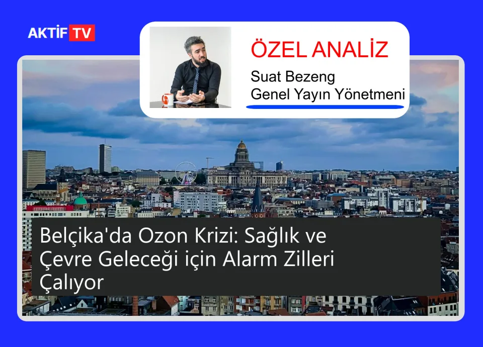 Belçika'da Ozon Krizi: Sağlık ve Çevre Geleceği için Alarm Zilleri Çalıyor