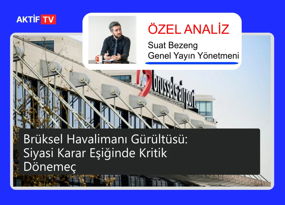 Brüksel Havalimanı Gürültüsü: Siyasi Karar Eşiğinde Kritik Dönemeç