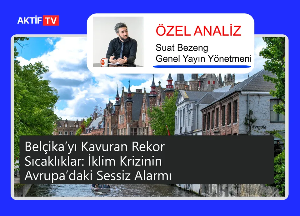 Belçika’yı Kavuran Rekor Sıcaklıklar: İklim Krizinin Avrupa’daki Sessiz Alarmı