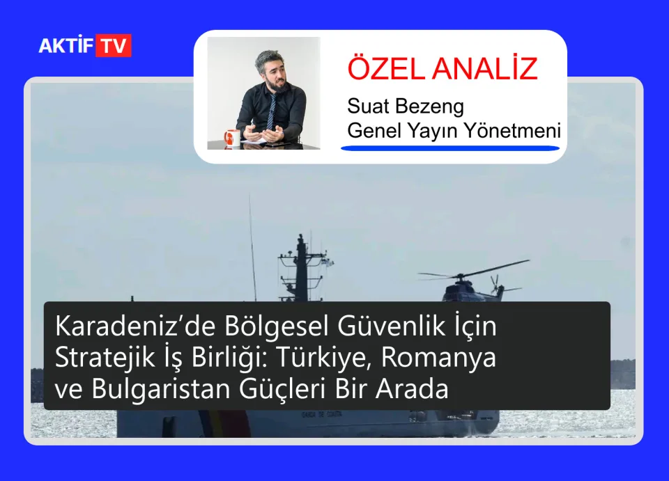 Karadeniz’de Bölgesel Güvenlik İçin Stratejik İş Birliği: Türkiye, Romanya ve Bulgaristan Güçleri Bir Arada