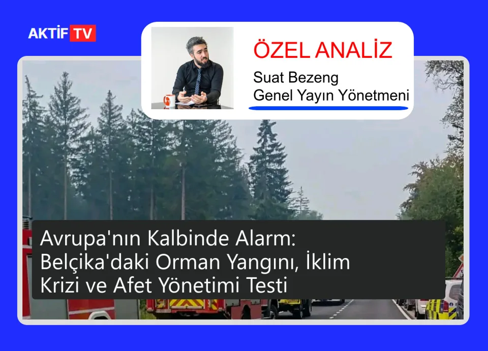 Avrupa'nın Kalbinde Alarm: Belçika'daki Orman Yangını, İklim Krizi ve Afet Yönetimi Testi