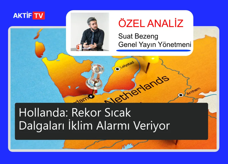 Hollanda: Rekor Sıcak Dalgaları İklim Alarmı Veriyor