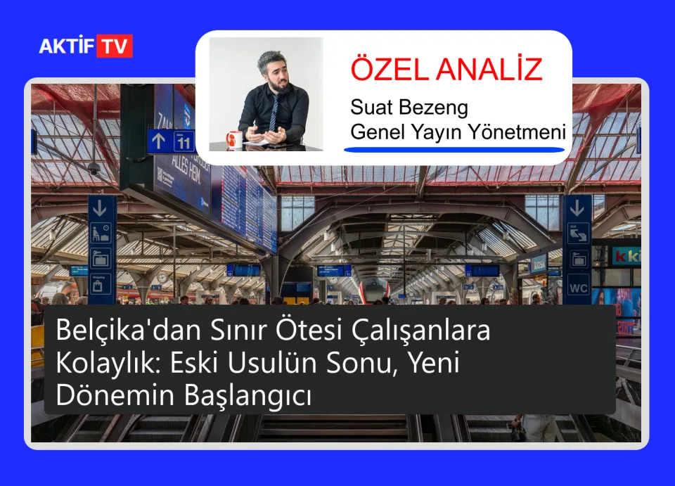 Belçika'dan Sınır Ötesi Çalışanlara Kolaylık: Eski Usulün Sonu, Yeni Dönemin Başlangıcı
