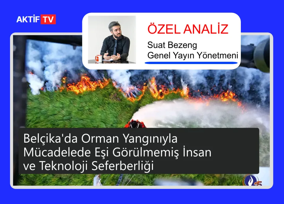 Belçika'da Orman Yangınıyla Mücadelede Eşi Görülmemiş İnsan ve Teknoloji Seferberliği