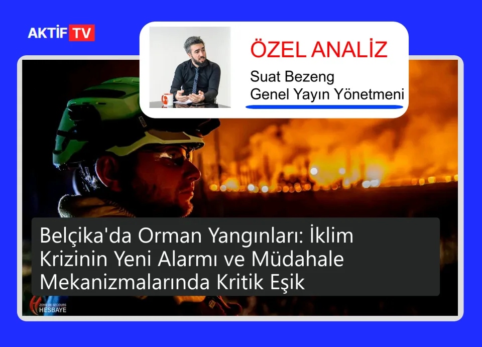 Belçika'da Orman Yangınları: İklim Krizinin Yeni Alarmı ve Müdahale Mekanizmalarında Kritik Eşik