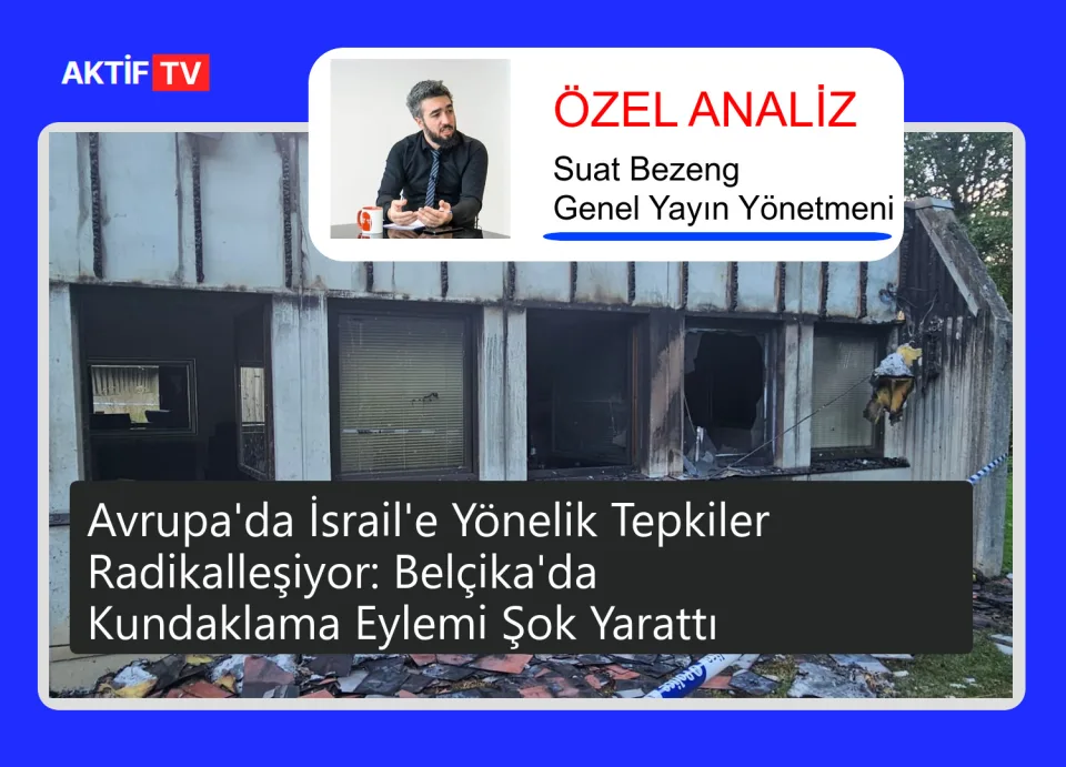 Avrupa'da İsrail'e Yönelik Tepkiler Radikalleşiyor: Belçika'da Kundaklama Eylemi Şok Yarattı