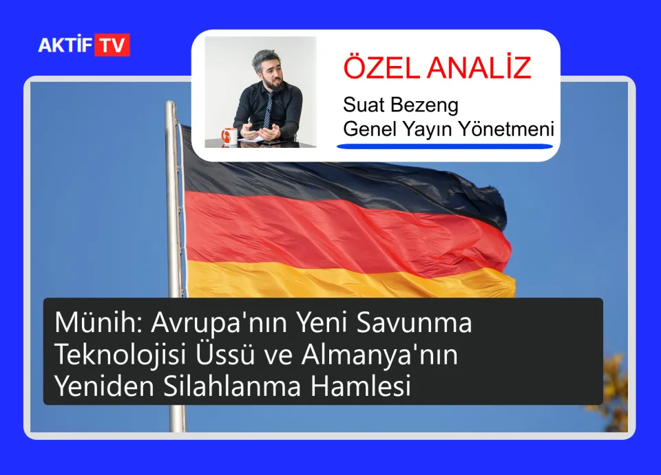 Münih: Avrupa'nın Yeni Savunma Teknolojisi Üssü ve Almanya'nın Yeniden Silahlanma Hamlesi