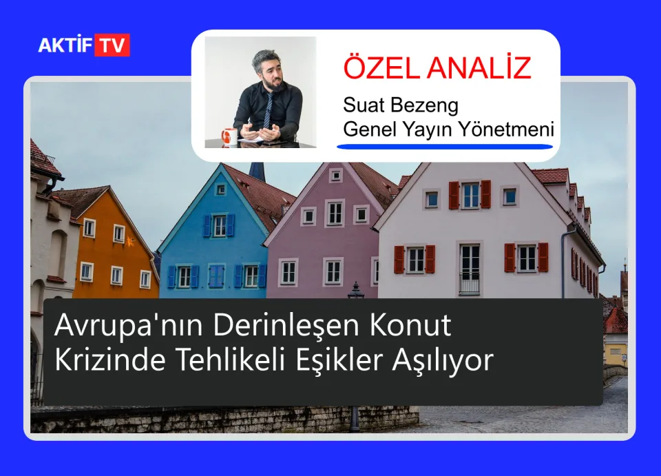 Avrupa'nın Derinleşen Konut Krizinde Tehlikeli Eşikler Aşılıyor