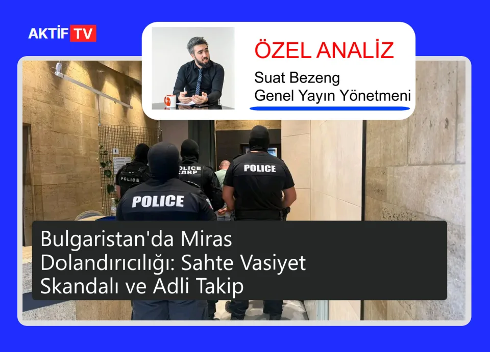 Bulgaristan'da Miras Dolandırıcılığı: Sahte Vasiyet Skandalı ve Adli Takip