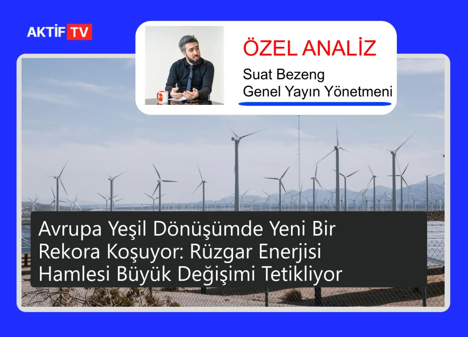 Avrupa Yeşil Dönüşümde Yeni Bir Rekora Koşuyor: Rüzgar Enerjisi Hamlesi Büyük Değişimi Tetikliyor