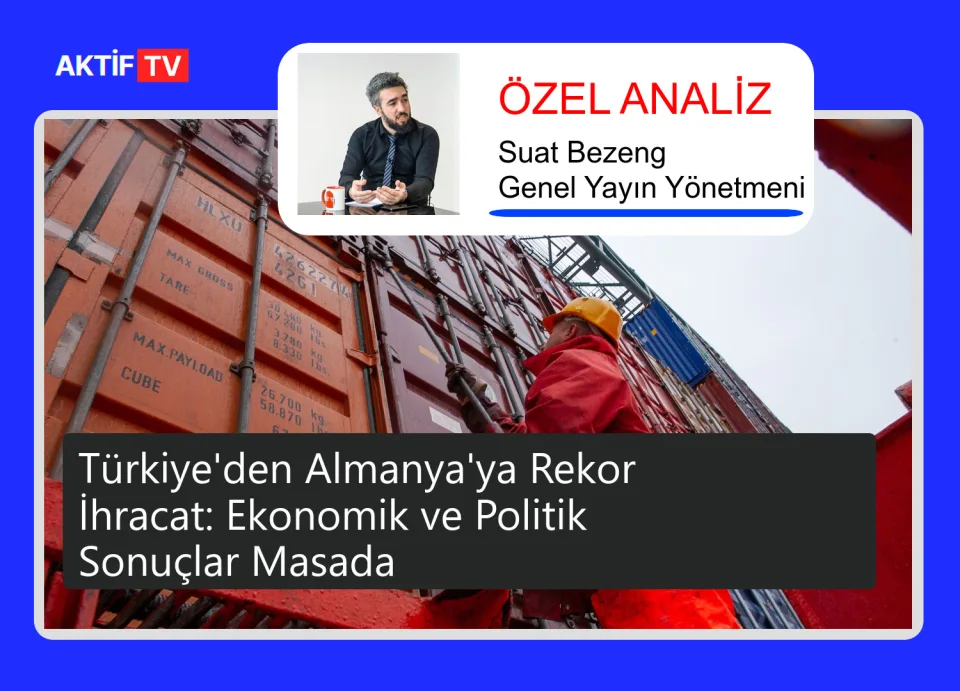 Türkiye'den Almanya'ya Rekor İhracat: Ekonomik ve Politik Sonuçlar Masada