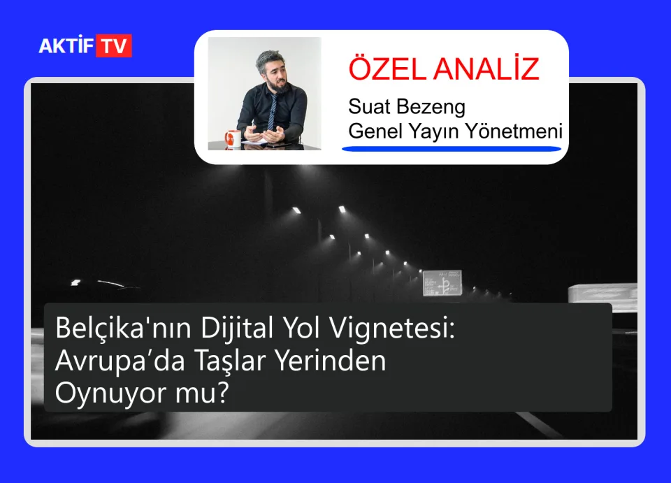 Belçika'nın Dijital Yol Vignetesi: Avrupa’da Taşlar Yerinden Oynuyor mu?