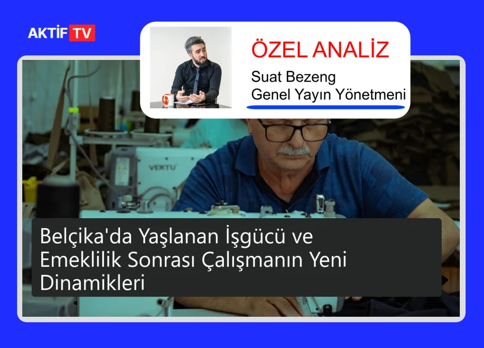 Belçika'da Yaşlanan İşgücü ve Emeklilik Sonrası Çalışmanın Yeni Dinamikleri