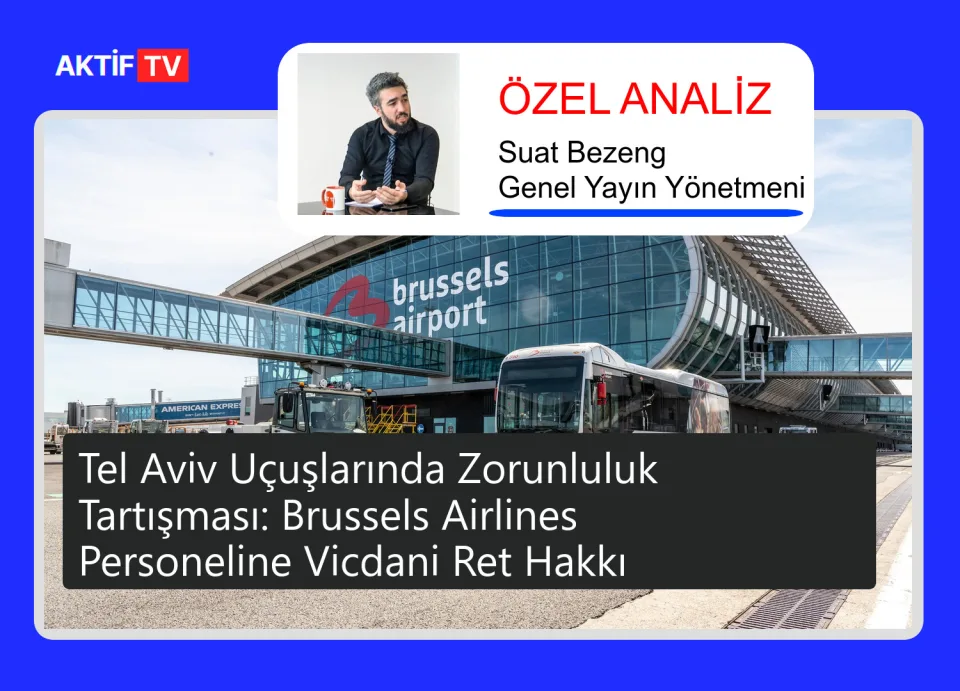 Tel Aviv Uçuşlarında Zorunluluk Tartışması: Brussels Airlines Personeline Vicdani Ret Hakkı