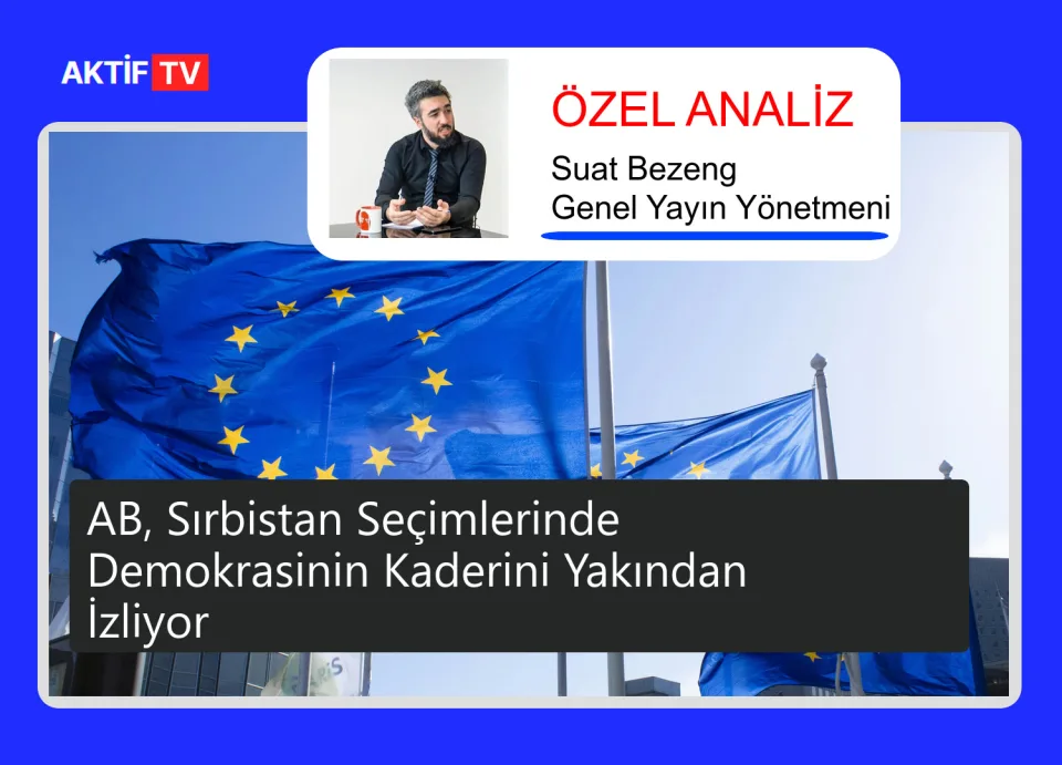 AB, Sırbistan Seçimlerinde Demokrasinin Kaderini Yakından İzliyor