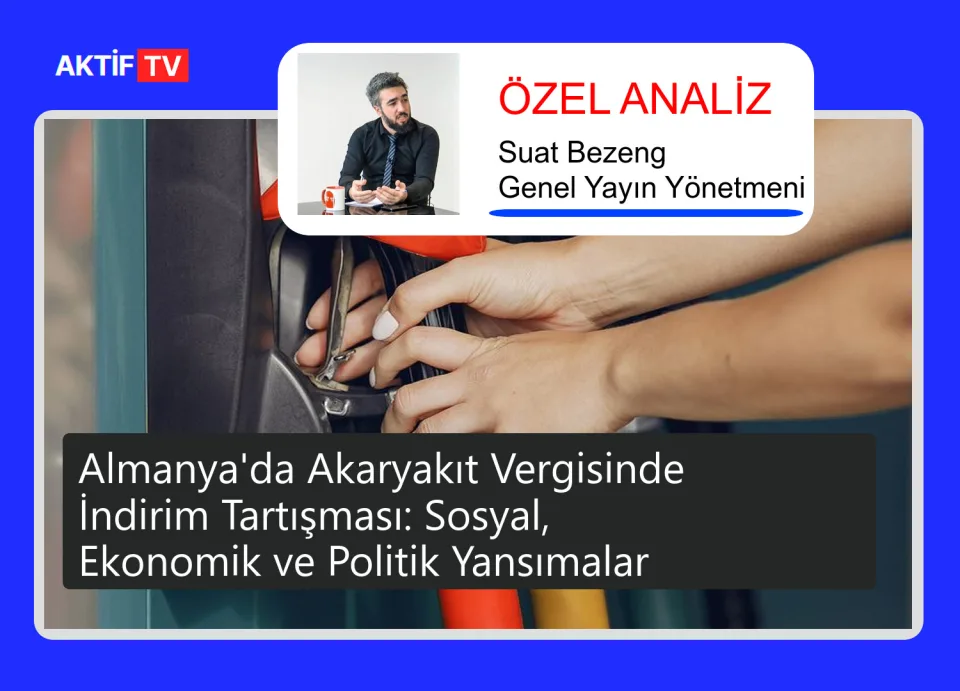 Almanya'da Akaryakıt Vergisinde İndirim Tartışması: Sosyal, Ekonomik ve Politik Yansımalar
