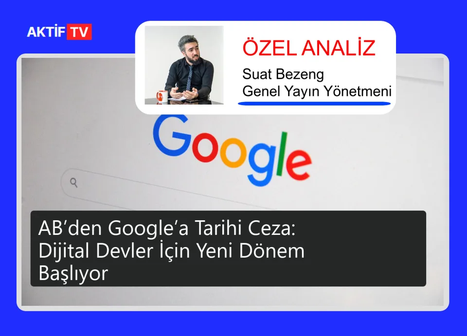 AB’den Google’a Tarihi Ceza: Dijital Devler İçin Yeni Dönem Başlıyor