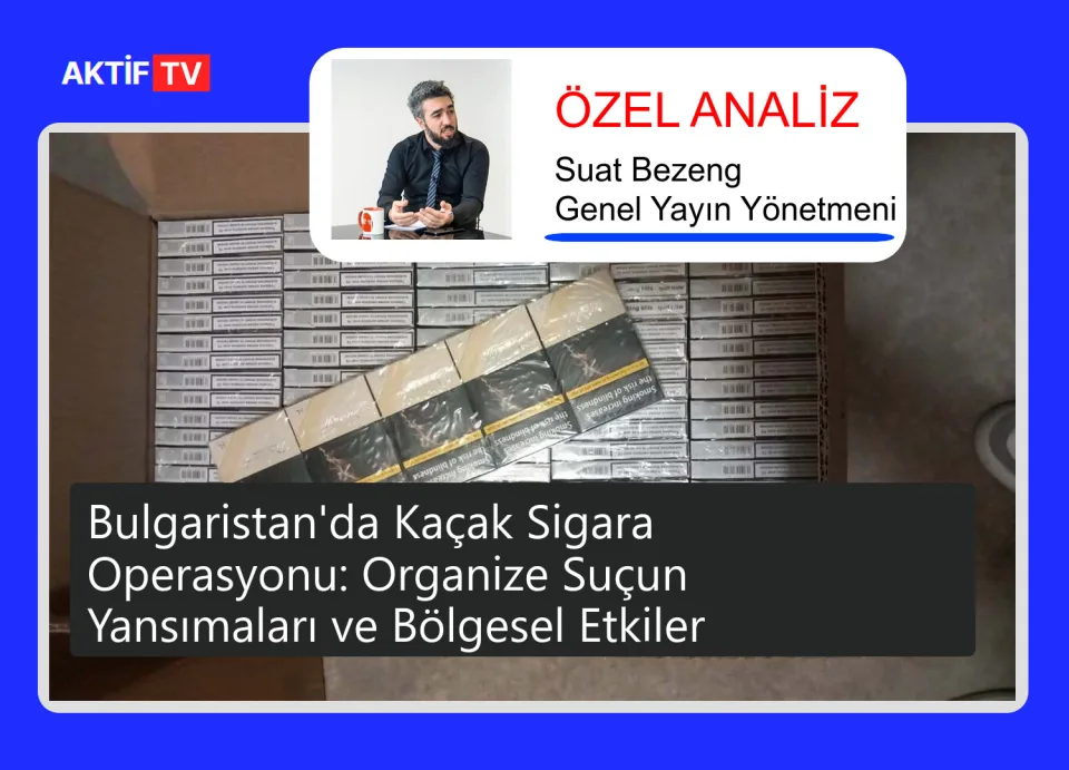Bulgaristan'da Kaçak Sigara Operasyonu: Organize Suçun Yansımaları ve Bölgesel Etkiler