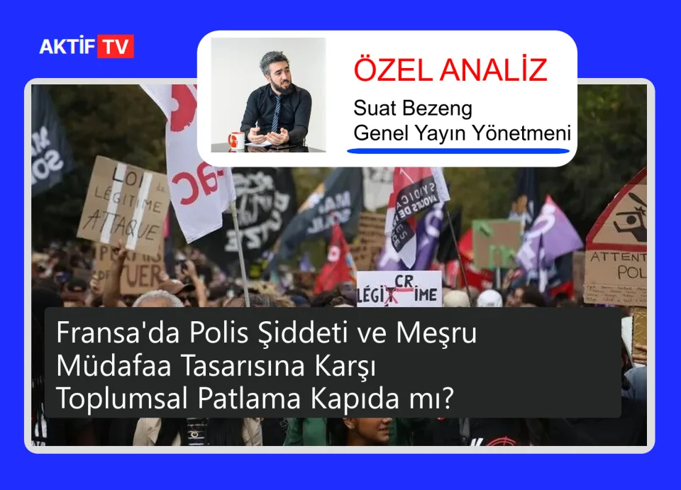 Fransa'da Polis Şiddeti ve Meşru Müdafaa Tasarısına Karşı Toplumsal Patlama Kapıda mı?