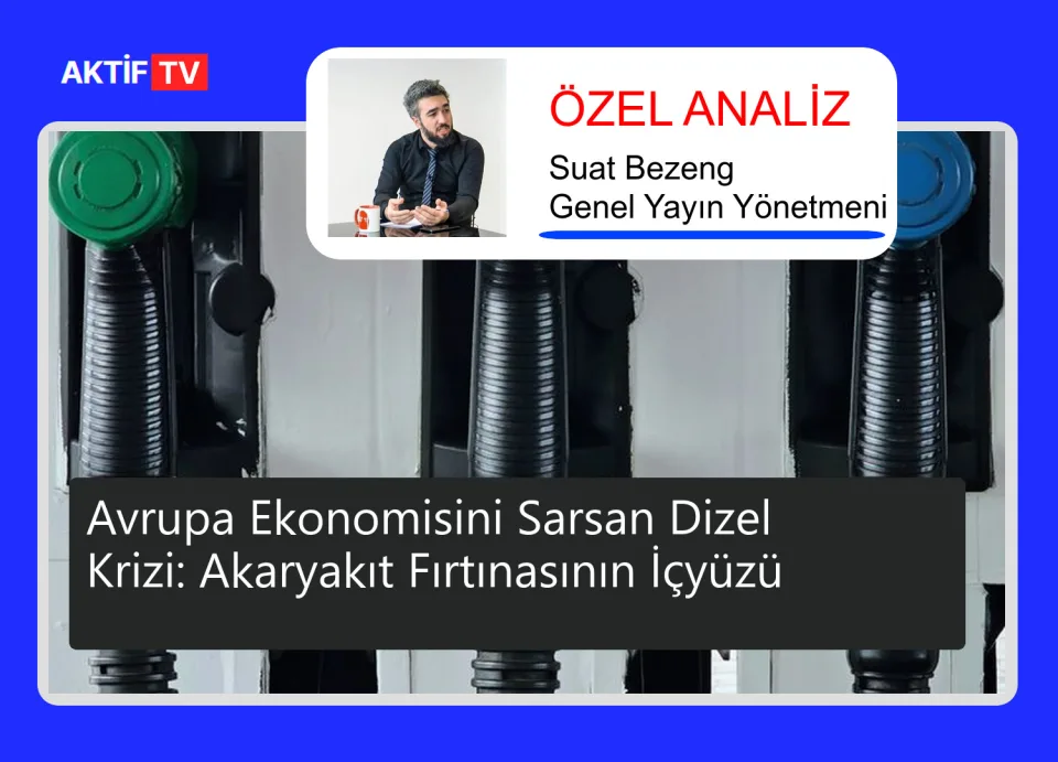 Avrupa Ekonomisini Sarsan Dizel Krizi: Akaryakıt Fırtınasının İçyüzü