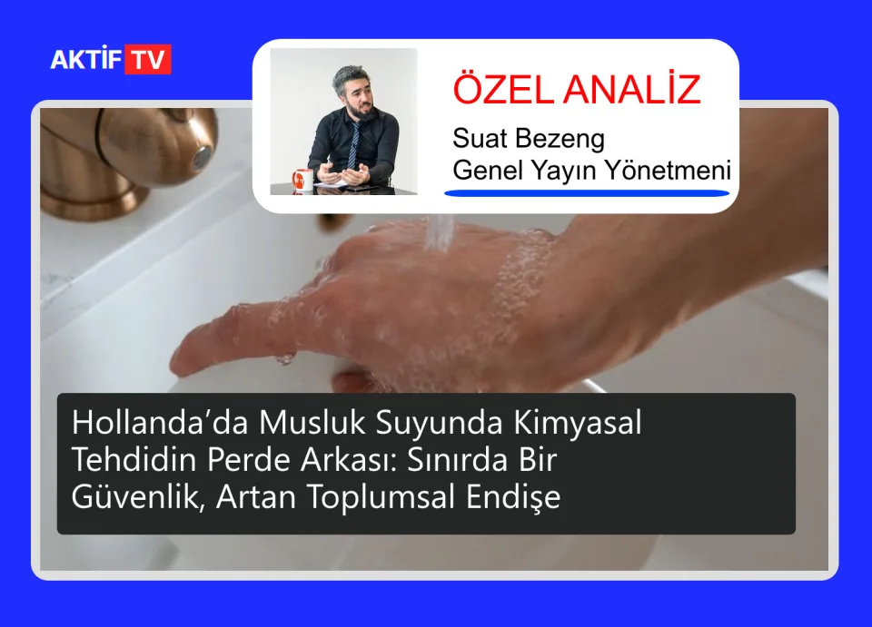 Hollanda’da Musluk Suyunda Kimyasal Tehdidin Perde Arkası: Sınırda Bir Güvenlik, Artan Toplumsal Endişe