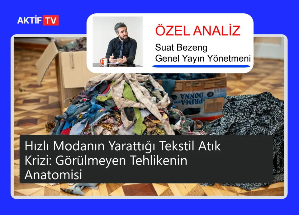 Hızlı Modanın Yarattığı Tekstil Atık Krizi: Görülmeyen Tehlikenin Anatomisi