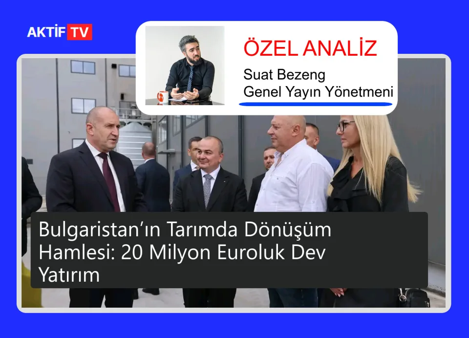 Bulgaristan’ın Tarımda Dönüşüm Hamlesi: 20 Milyon Euroluk Dev Yatırım